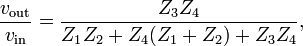 \frac{v_{\text{out}}}{v_{\text{in}}} = \frac{Z_3 Z_4}{Z_1 Z_2 + Z_4(Z_1 + Z_2) + Z_3 Z_4},